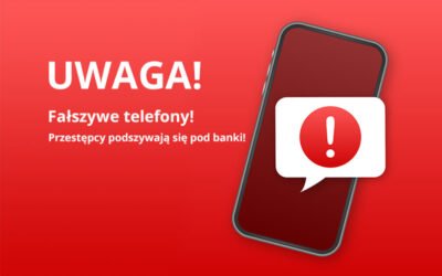 Uwaga – Fałszywe połączenia telefoniczne przestępców podszywających się pod banki!